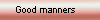 Good Manners